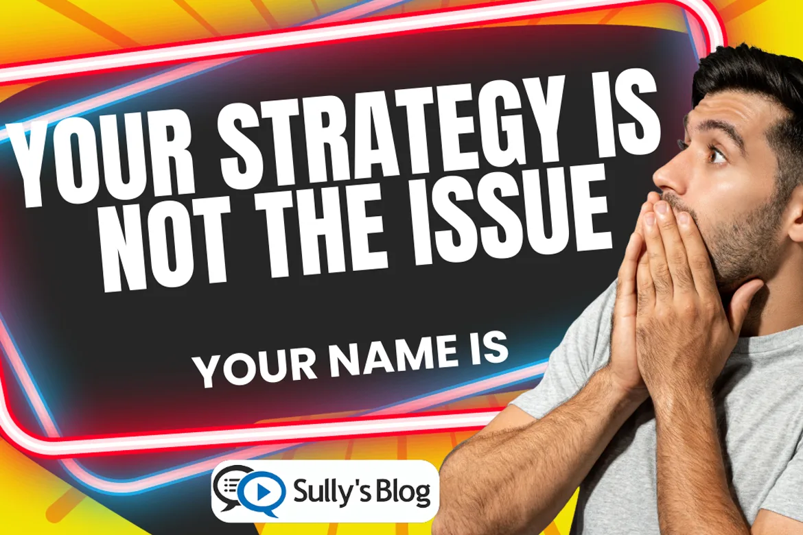 Your Strategy is not the Problem; Your Name Is