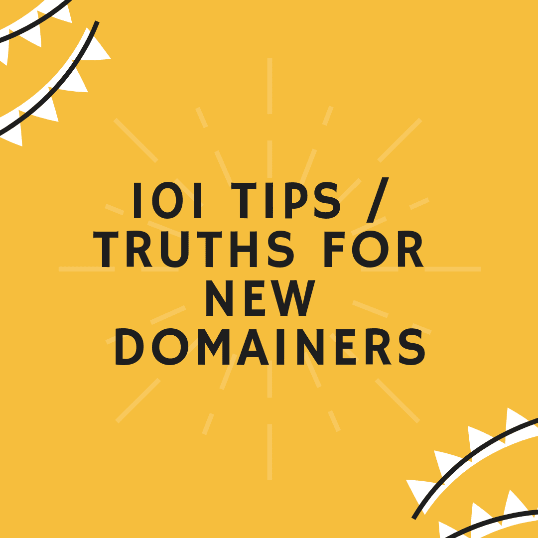 101 Tips / Truths for New Domainers