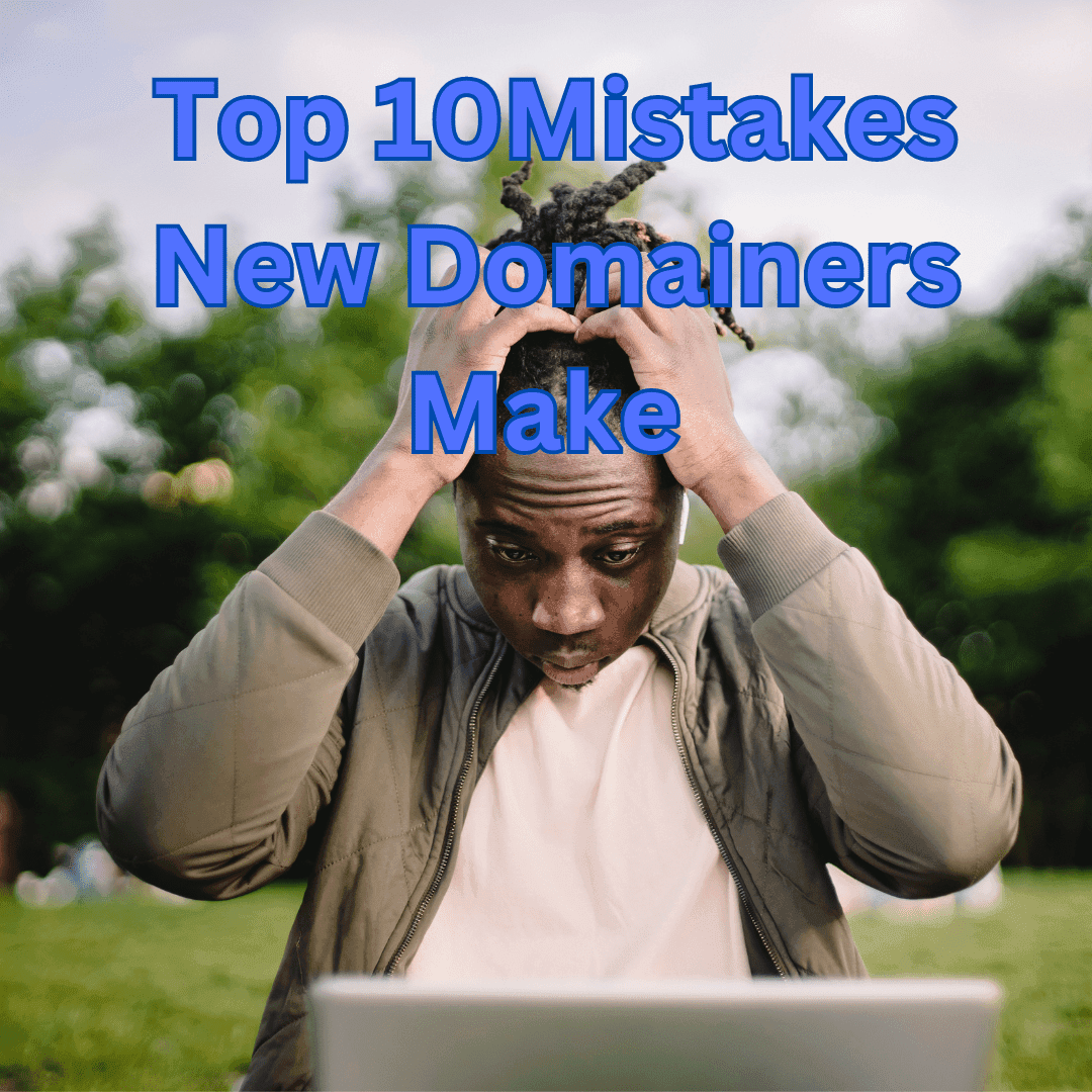 Top 10 Mistakes New Domain Investors Make