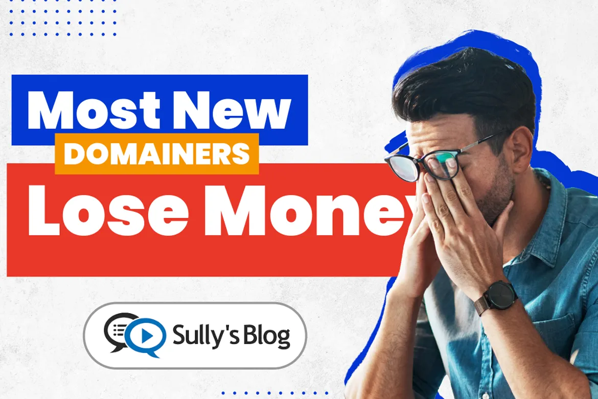 Why Most New Domainers Lose Money