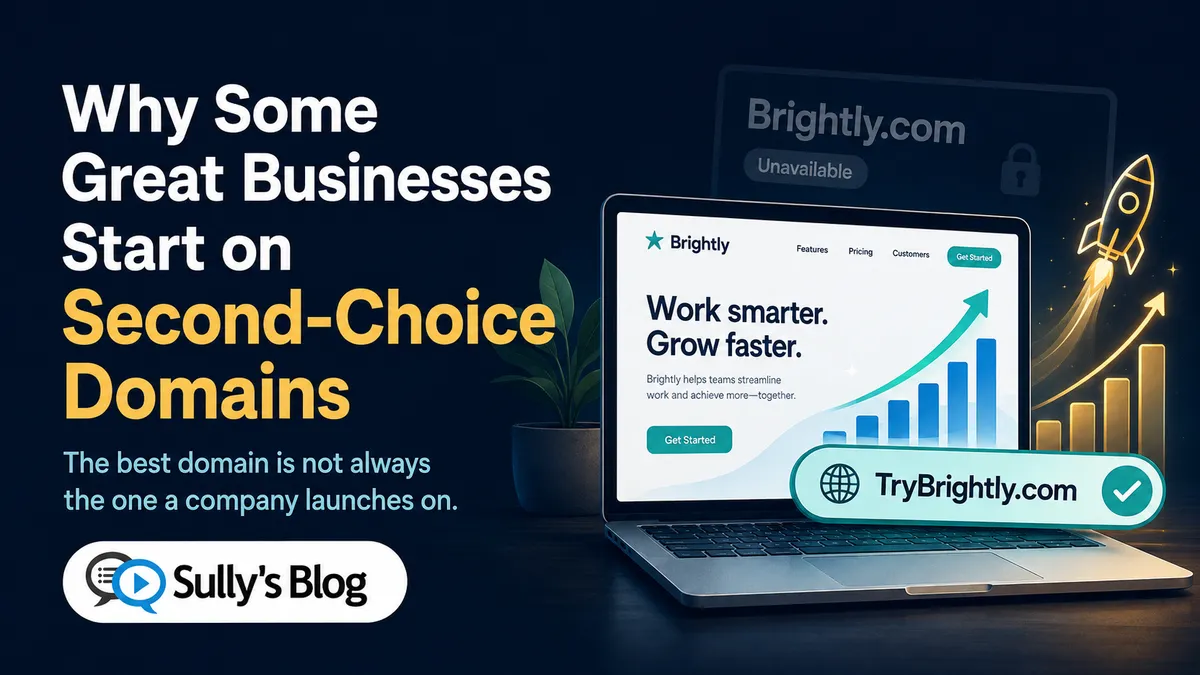 Why Some Great Businesses Start on Second-Choice Domains